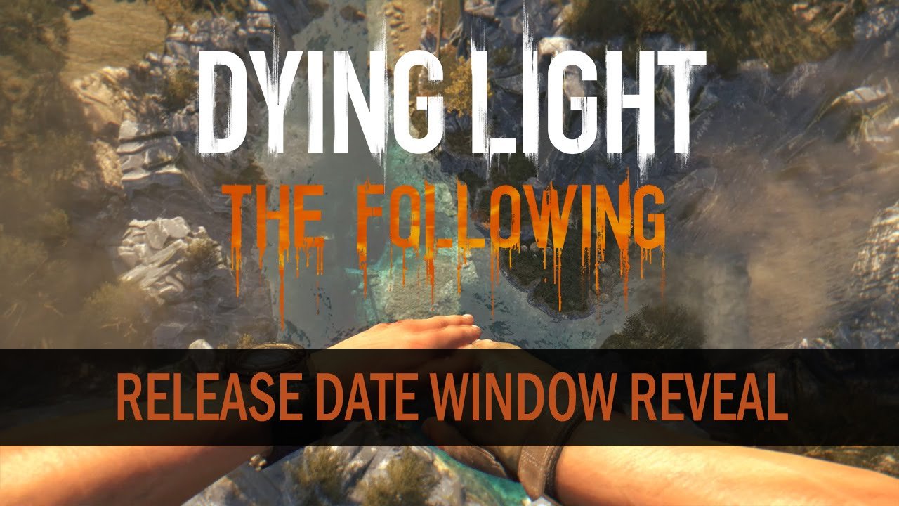 Dying Light: The Following release date