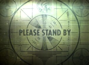 please stand by Fallout TV series